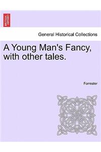 Young Man's Fancy, with Other Tales.