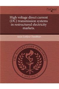 High Voltage Direct Current (DC) Transmission Systems in Restructured Electricity Markets