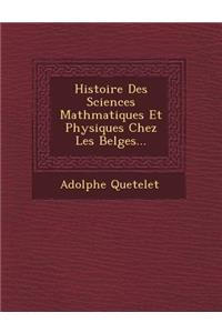 Histoire Des Sciences Math Matiques Et Physiques Chez Les Belges...