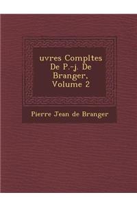 Uvres Completes de P.-J. de B Ranger, Volume 2