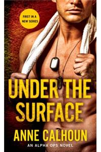 Under the Surface: An Alpha Ops Novel