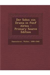 Der Sohn; Ein Drama in Funf Akten
