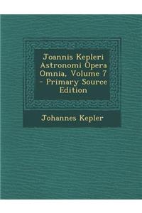 Joannis Kepleri Astronomi Opera Omnia, Volume 7