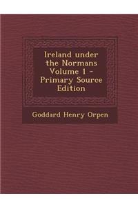 Ireland Under the Normans Volume 1