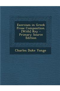 Exercises in Greek Prose Composition. [With] Key