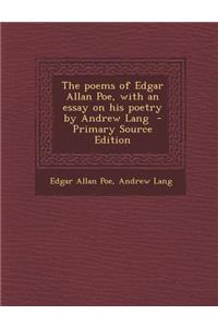 The Poems of Edgar Allan Poe, with an Essay on His Poetry by Andrew Lang