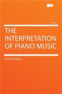 The Interpretation of Piano Music
