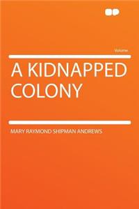 A Kidnapped Colony