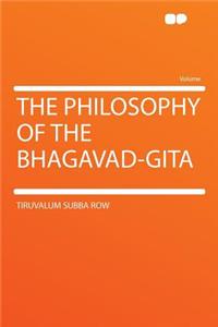 The Philosophy of the Bhagavad-Gita