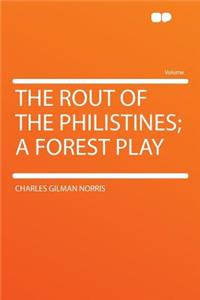 The Rout of the Philistines; A Forest Play