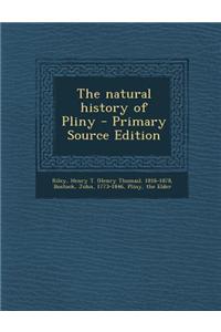 The Natural History of Pliny - Primary Source Edition