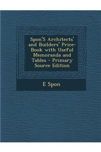 Spon's Architects' and Builders' Price-Book with Useful Memoranda and Tables