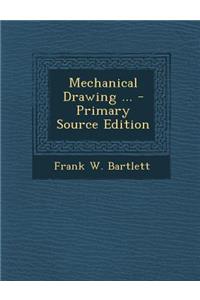 Mechanical Drawing ... - Primary Source Edition