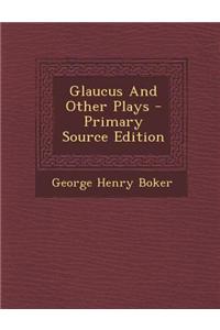 Glaucus and Other Plays