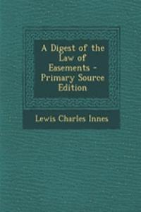 A Digest of the Law of Easements