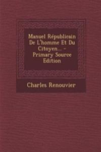 Manuel Républicain De L'homme Et Du Citoyen...