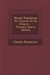 Manuel Républicain De L'homme Et Du Citoyen...