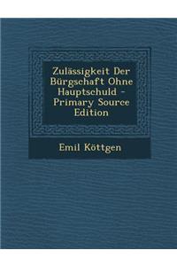 Zulassigkeit Der Burgschaft Ohne Hauptschuld - Primary Source Edition