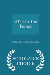 Afar in the Forest - Scholar's Choice Edition