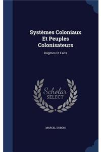 Systèmes Coloniaux Et Peuples Colonisateurs: Dogmes Et Faits