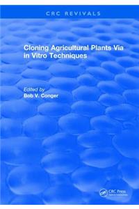 Cloning Agricultural Plants Via in Vitro Techniques