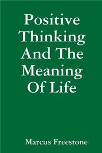 Positive Thinking and the Meaning of Life