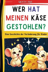 Wer hat meinen Käse gestohlen?