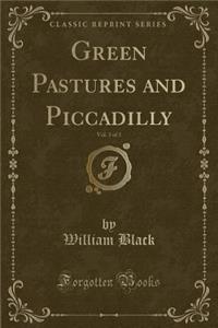 Green Pastures and Piccadilly, Vol. 3 of 3 (Classic Reprint)