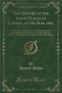 The History of the Great Plague in London, in the Year 1665