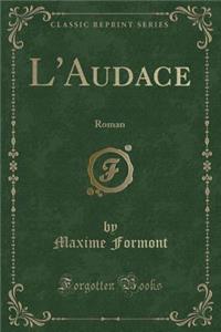 L'Audace: Roman (Classic Reprint)