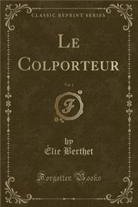 Le Colporteur, Vol. 1 (Classic Reprint)