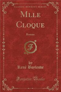 Mlle Cloque: Roman (Classic Reprint)