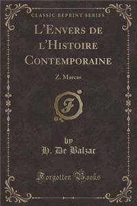 L'Envers de l'Histoire Contemporaine: Z. Marcas (Classic Reprint)