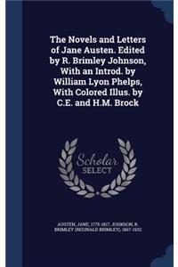 Novels and Letters of Jane Austen. Edited by R. Brimley Johnson, With an Introd. by William Lyon Phelps, With Colored Illus. by C.E. and H.M. Brock