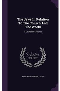 Jews In Relation To The Church And The World