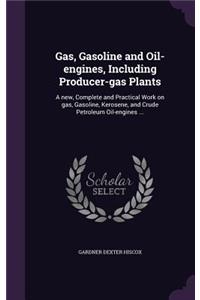 Gas, Gasoline and Oil-Engines, Including Producer-Gas Plants