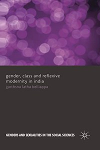 Gender, Class And Reflexive Modernity In India