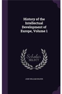 History of the Intellectual Development of Europe, Volume 1