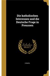 katholischen Interessen und die Deutsche Frage in Preussen