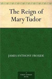 The Reign of Mary Tudor