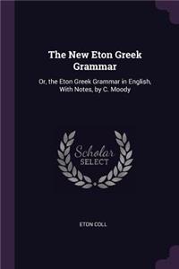 The New Eton Greek Grammar