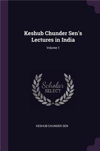 Keshub Chunder Sen's Lectures in India; Volume 1