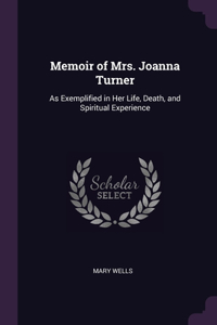 Memoir of Mrs. Joanna Turner