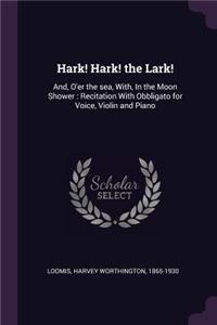 Hark! Hark! the Lark!