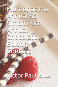 Murder at the Annual St. Simon Port Annual Chocolate Baking Contest