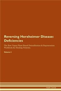 Reversing Herxheimer Disease: Deficiencies The Raw Vegan Plant-Based Detoxification & Regeneration Workbook for Healing Patients. Volume 4