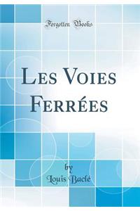 Les Voies Ferrées (Classic Reprint)