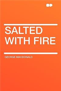 Salted with Fire