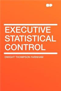 Executive Statistical Control