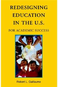 Redesigning Education in the U.S. for Academic Success
